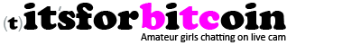 (t)it'sforbitcoin - Bitcoin cams. Live Bitcoin webcams. Watch and earn Bitcoin. Amateur girls on live cams accept Bitcoin  (t)it'sforbitcoin - Bitcoin cams. Live Bitcoin webcams. Watch and earn Bitcoin. Amateur girls on live cams accept Bitcoin